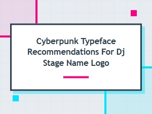 Cyberpunk Typeface Recommendations for Dj Stage Name Logo Design